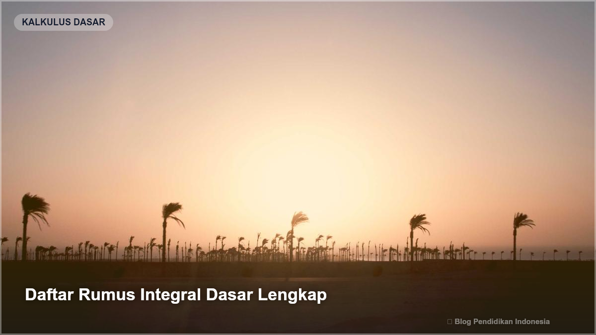 Daftar Rumus Integral Dasar Lengkap - Rumus Integral Dasar dan Contoh Soalnya