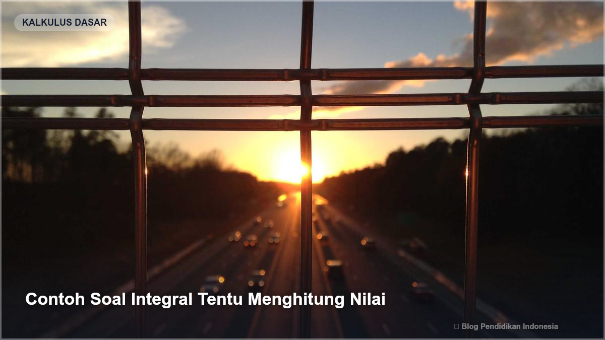 Contoh Soal Integral Tentu Menghitung Nilai - Rumus Integral Dasar dan Contoh Soalnya