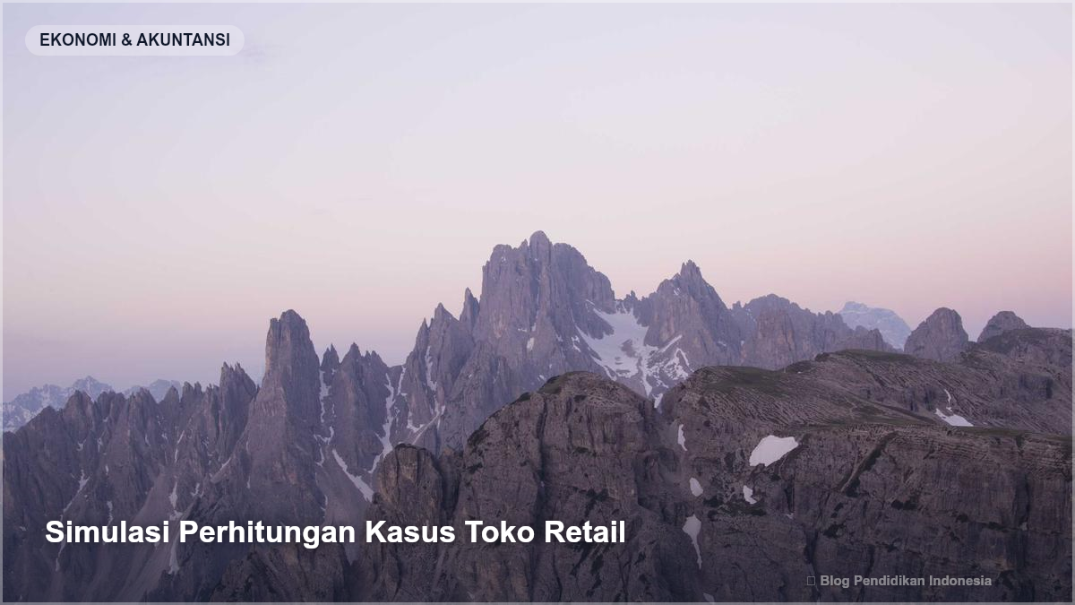 Simulasi Perhitungan Kasus Toko Retail - Cara Menghitung Harga Pokok Penjualan