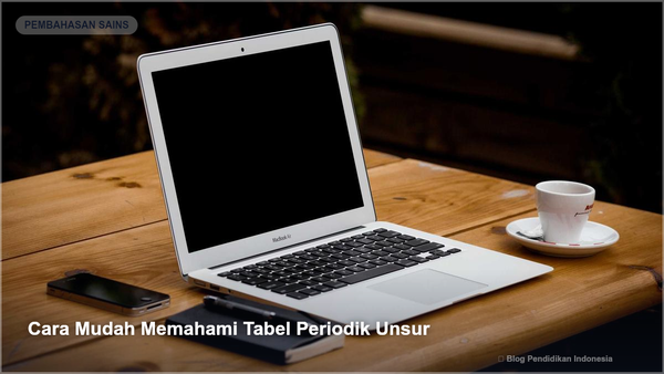 Cara Mudah Memahami Tabel Periodik Unsur - Gambar SEO Blog Pendidikan